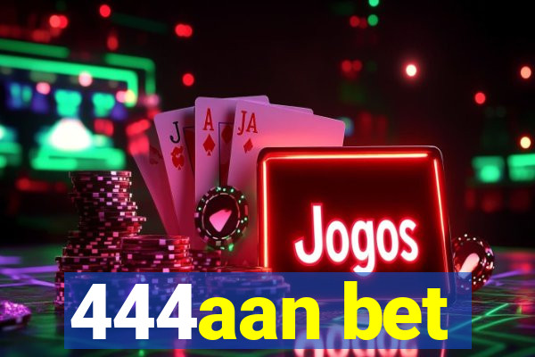 444aan bet